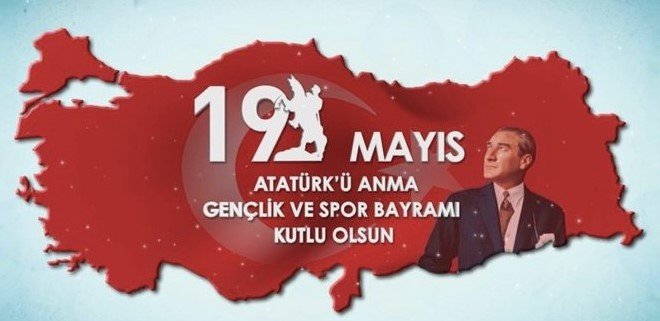 19 Mayıs Atatürk’ü anma Gençlik ve Spor Bayramı Kutlu olsun