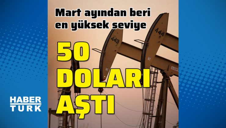 Brent petrol 50 dolar seviyesini aştı