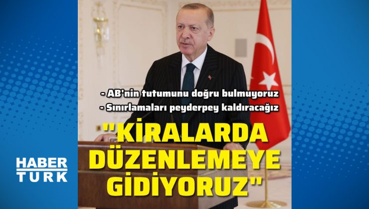 Cumhurbaşkanı Erdoğan: Kiralarda düzenlemelere gidiyoruz